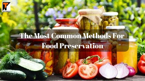 The Most Common Methods for Food Preservatives