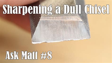 Sharpening a Dull Chisel - Ask Matt #8