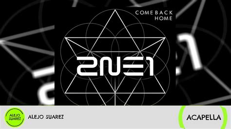 2NE1 - Come Back Home (Acapella Oficial) - YouTube