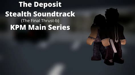 ROBLOX - Entry Point Soundtrack: The Deposit Stealth (The Final Thrust ...