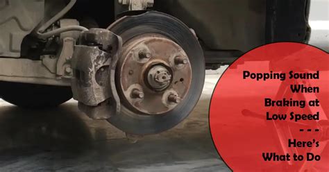 Popping Sound When Braking at Low Speed?[Here’s What to Do]