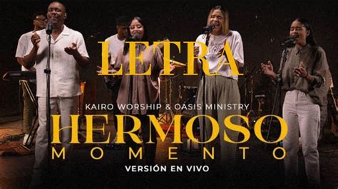 HERMOSO MOMENTO | Kairo Worship & Oasis Ministry (Versión En Vivo CON ...