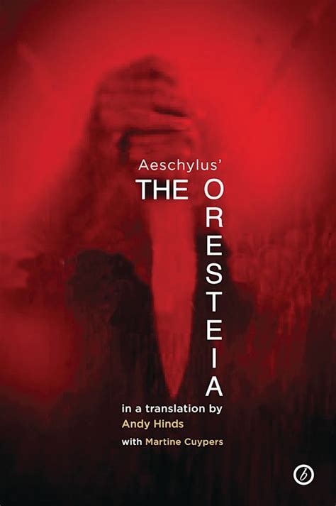 The Oresteia: A new verse translation of Aeschylus' Oresteia Trilogy ...