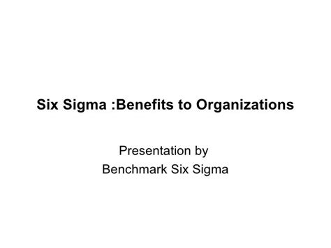 Six Sigma - Benefits to Organizations