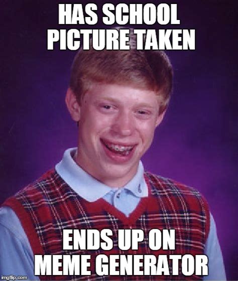 Bad Luck Brian Meme - Imgflip