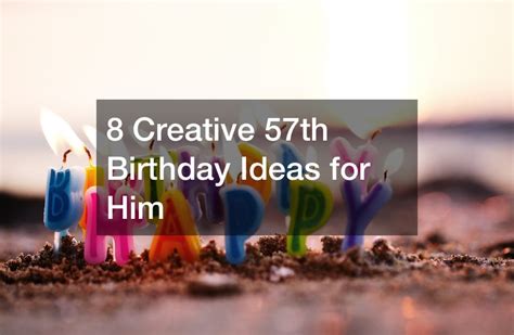 8 Creative 57th Birthday Ideas for Him - Online Voucher