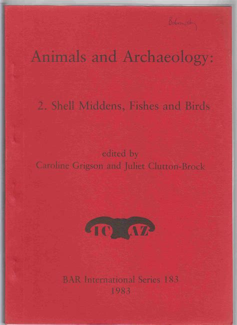 Animals and Archaeology 2. Shell Middens, Fishes and Birds by Clutton ...