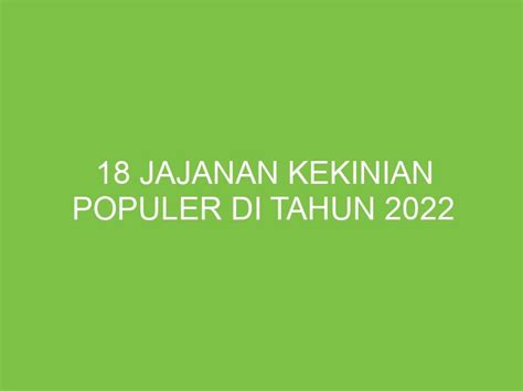 18 Jajanan Kekinian Populer di Tahun 2022 - aikerja.com