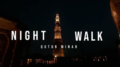 QUTUB MINAR AT NIGHT | QUTUB MINAR NIGHT WALK | WHAT'S IN DELHI - YouTube