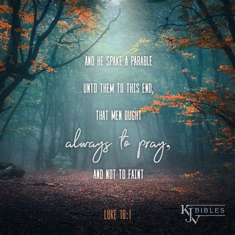 Always to Pray - Luke 18:1 KJV | Bible, Bible verses, Kjv