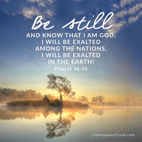 Psalm 46:10 - Be still and know that I am God