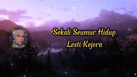 Sekali Seumur Hidup - Lesti Kejora Lirik - YouTube