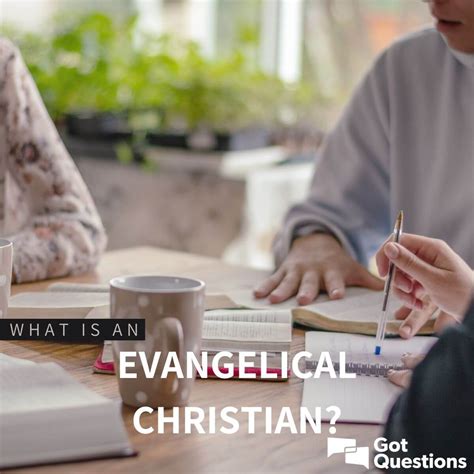 What is an Evangelical Christian? | GotQuestions.org