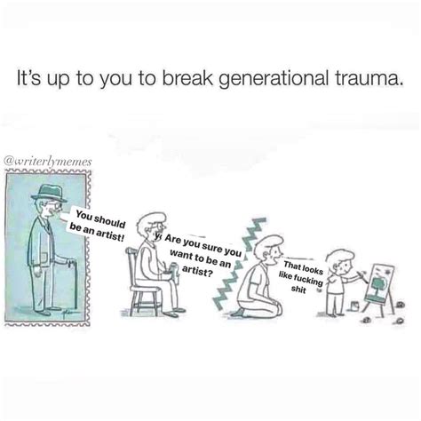 It’s Up To You To Break Generational Trauma (meme) | It’s Up To You To ...