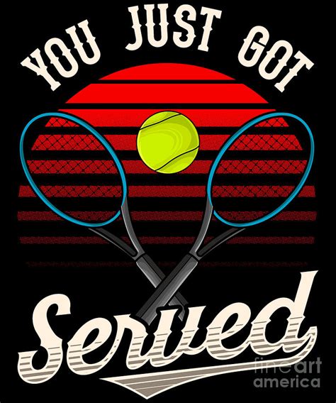 Funny You Just Got Served Tennis Player Pun Digital Art by The Perfect ...