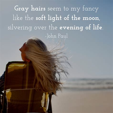 Gray Hair Quotes That Will Make You Proud of Your Silvery Streaks