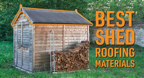 Best Shed Roofing Materials | Shed Roof Covering Options