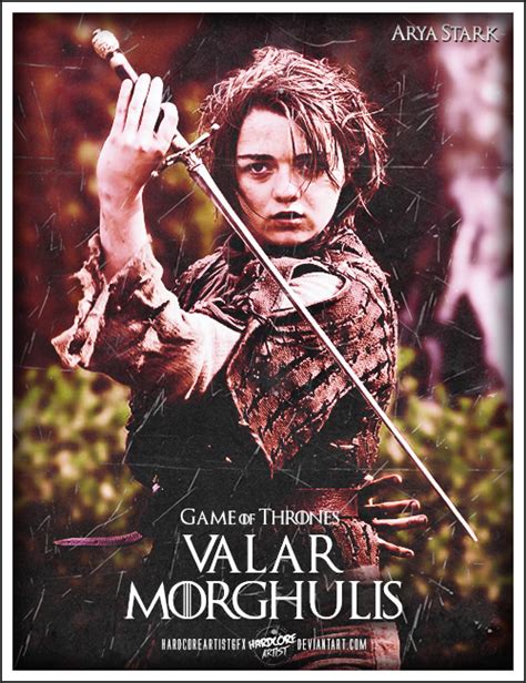 Valar Morghulis - Arya Stark - HardcoreArtist by HardcoreArtistGFX on ...