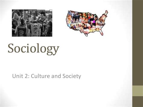 Sociology Unit 2: Culture and Society