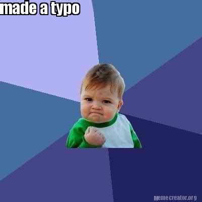 Meme Creator - Funny made a typo Meme Generator at MemeCreator.org!