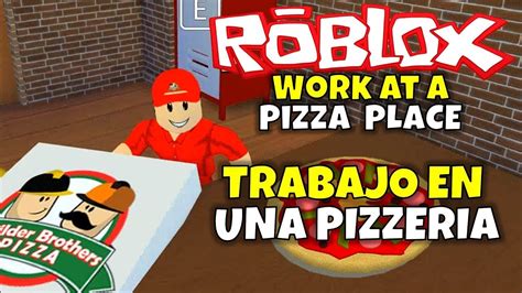 ¡TRABAJO EN UNA PIZZERIA! ROBLOX: WORK AT A PIZZA PLACE - YouTube