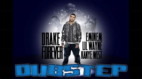 Drake - Forever Feat. Kanye West, Lil Wayne & Eminem - Dubstep Remix ...