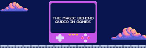 The Magic Behind Audio in Games