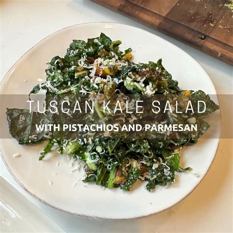 Tuscan Kale Salad with Parmesan and Pistachios - Live Learn Lovewell