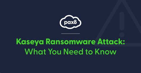 What you need to know about the Kaseya Ransomware Attack - Pax8 Blog