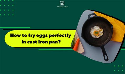 Cooking Eggs in a Cast Iron Pan: A healthy shift! | The Indus Valley