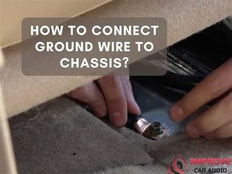 How to Connect Ground Wire to Chassis? – Improvecaraudio.com