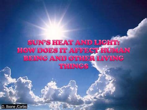 Effects of sun's heat and light