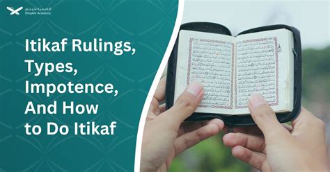 Itikaf Rulings, Types, Impotence, And How To Do Itikaf – Shaykhi Academy