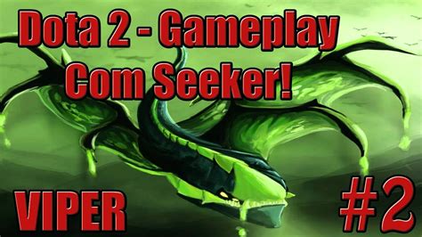 Dota 2 Gameplay - Viper [ PT - BR ] - YouTube