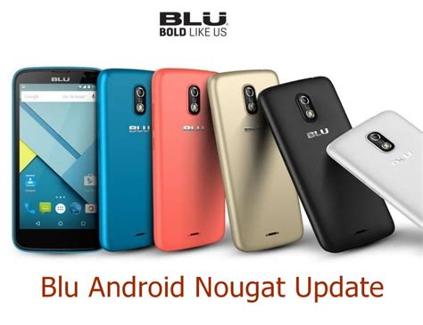 Blu Android Nougat 7.0/ 7.1 Update Schedule - ETA Details