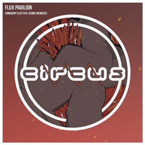 Somebody Else (Remixes) by Flux Pavilion feat GLNNA on MP3, WAV, FLAC ...