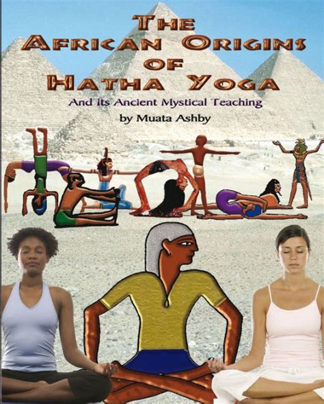 Ancient Egyptian Origins of Hatha Yoga by Muata Ashby | eBook | Barnes ...