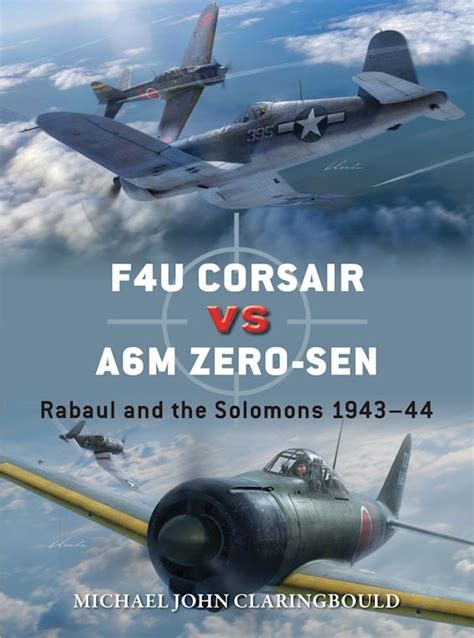 F4U Corsair versus A6M Zero-sen: Rabaul and the Solomons 1943–44: Duel ...