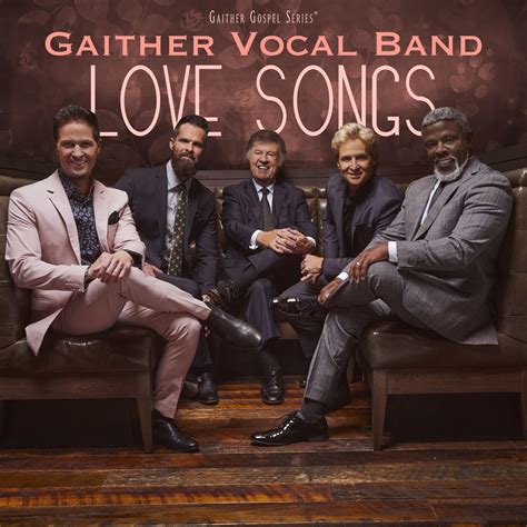 Gaither Vocal Band Releases Love Songs – Absolutely Gospel Music