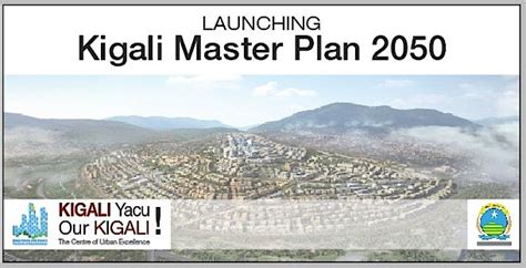 Government of Rwanda: City of Kigali launches Master Plan 2050