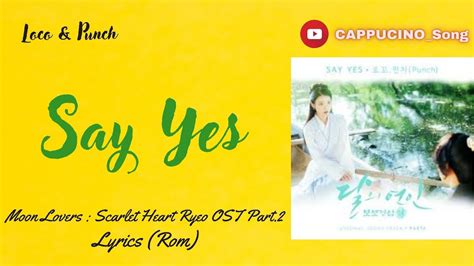 Loco & Punch - Say Yes [로꼬 "Say Yes" ft. 펀치 가사] (OST Scarlet Heart Ryeo ...