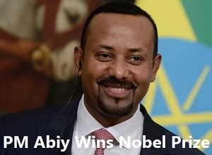 Prime Minister Abiy Ahmed of Ethiopia Wins Nobel Peace Prize