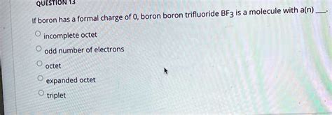 SOLVED:QUESTION 13 boron trifluoride BF3 is a molecule with a(n) If ...