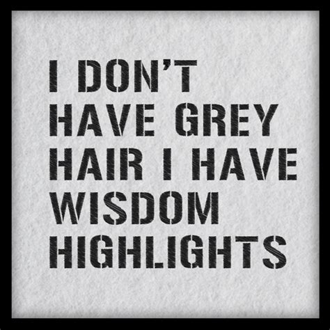 Grey Hair Quotes. QuotesGram