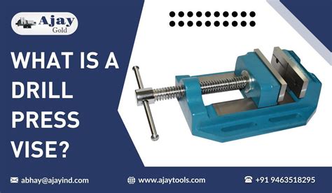 What is a Drill Press Vise and Machine Vice? - Ajay Tools