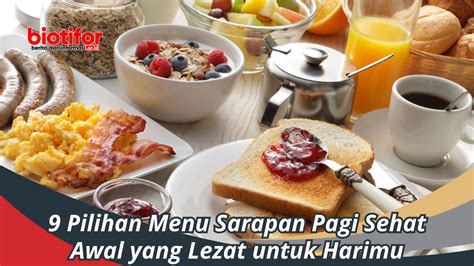 9 Pilihan Menu Sarapan Pagi Sehat: Awal yang Lezat untuk Harimu - Biotifor