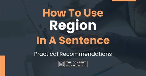 How To Use "Region" In A Sentence: Practical Recommendations