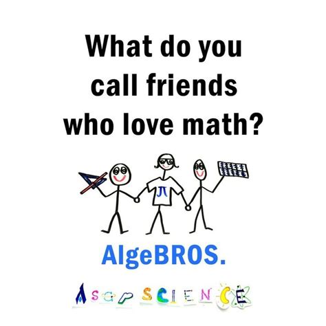 What do you call friends who love math? AlgeBROS | Funny math jokes ...