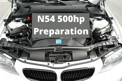 BMW N54 Tuning Preparation for 500hp - Maximize Horsepower Gains