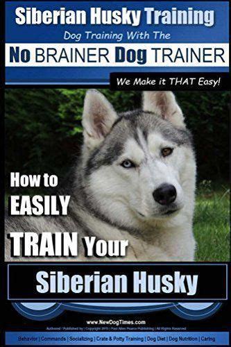 10 Pro Tips for Dog Training by Experts in 2020 | Siberian husky ...